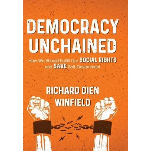 Democracy Unchained: How We Should Fulfill Our Social Rights and Save Self-Government