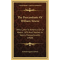 The Descendants Of William Towne: Who Came To America On Or About 1630 And Settled In Salem, Massachusetts (1900)