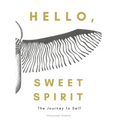 Hello, Sweet Spirit: The Journey to Self