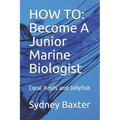 How to: Become A Junior Marine Biologist: Coral Reefs and Jellyfish