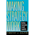 Making Strategy Work: Building Sustainable Growth Capability