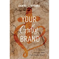 Your Godly Brand: A Guide to Defining Your Faith-Based Brand