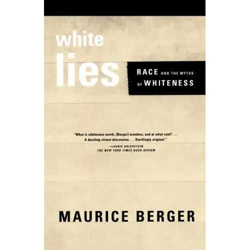 White Lies: Race and the Myths of Whiteness