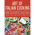 Art of Italian Cooking: Exploring the Regions of Italy with 180 Classic Recipes