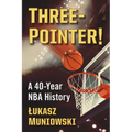 Three-Pointer!: A 40-Year NBA History