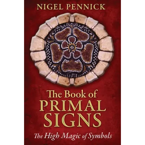 The Book of Primal Signs: The High Magic of Symbols