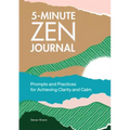 5-Minute Zen Journal: Prompts and Practices for Achieving Clarity and Calm