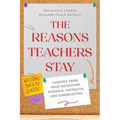 The Reasons Teachers Stay: Lessons from High-Retention Schools, Districts, and Communities