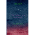The Alchemy of Poet's Soul The Secrets of the Alchemist