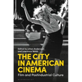 The City in American Cinema: Film and Postindustrial Culture