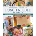 Beginner's Guide to Punch Needle Projects: 26 Accessories and Decorations to Embroider in Relief