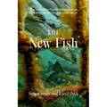 The New Fish: The Truth about Farmed Salmon and the Consequences We Can No Longer Ignore