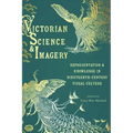 Victorian Science and Imagery: Representation and Knowledge in Nineteenth-Century Visual Culture