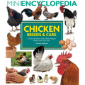 Mini Encyclopedia of Chicken Breeds and Care: A Color Directory of the Most Popular Breeds and Their Care
