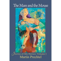 The Mare and the Mouse: Stories of My Horses Vol. I