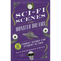 Sci-Fi Scenes and Monster Dreams: 16 Comedy Scenes for Student Actors