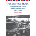 Flying the Beam: Navigating the Early US Airmail Airways, 1917-1941
