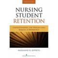 Nursing Student Retention: Understanding the Process and Making a Difference