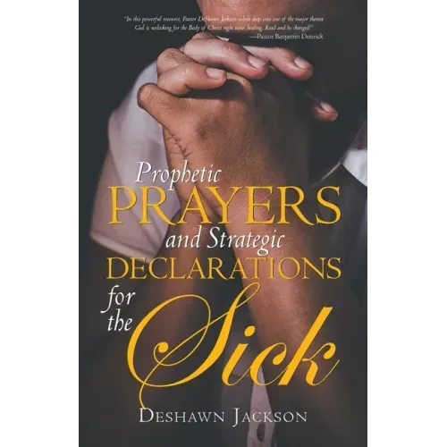 Prophetic Prayers and Strategic Declarations for the Sick