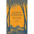 Egyptian Mythology: A Traveler's Guide from Aswan to Alexandria