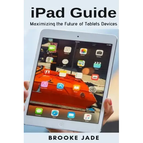iPad Guide: Maximizing the Future of Tablets Devices