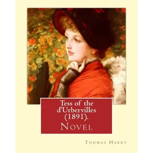 Tess of the d'Urbervilles (1891). By: Thomas Hardy: Novel
