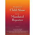 Recognition of Child Abuse for the Mandated Reporter
