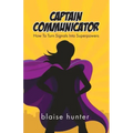 Captain Communicator: How To Turn Signals Into Superpowers