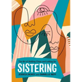 Sistering: The Art of Holding Close and Letting Go