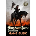 Kingdom Come: Deliverance Game Guide: Includes Quests Walkthroughs, Tips and Tricks and a lot more!