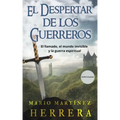 El Despertar de los Guerreros: El llamado, el mundo invisible y la guerra espiritual
