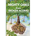 MIGHTY OAKS from BROKEN ACORNS: Simple Implementations for a Life Closer to God