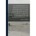 An Experimental Investigation of Hypersonic Flow Over Blunt Nosed Cones at a Mach Number of 5.8.
