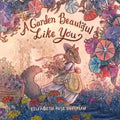A Garden Beautiful Like You