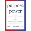 Purpose Power: How Mission-Driven Leaders Engage for Change