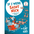 If I Were Saint Nick---By the Cat in the Hat: A Christmas Story