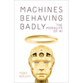 Machines Behaving Badly: The Morality of AI