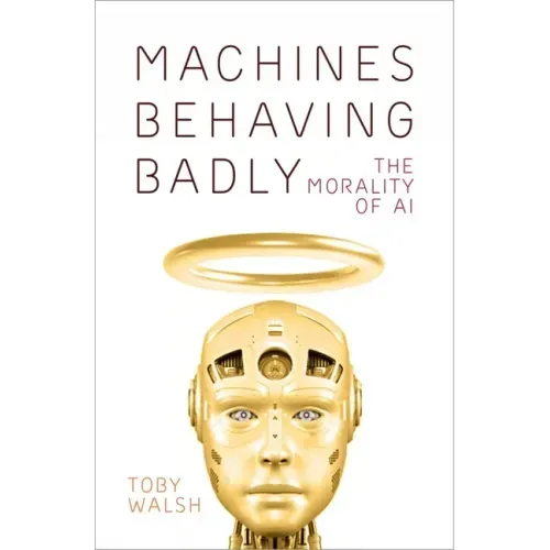 Machines Behaving Badly: The Morality of AI