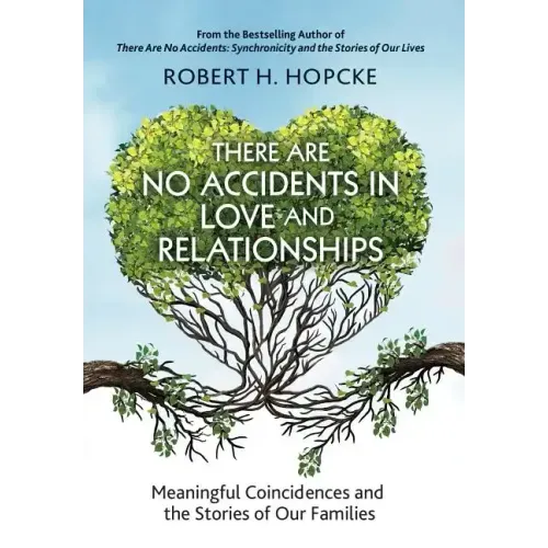 There Are No Accidents in Love and Relationships: Meaningful Coincidences and the Stories of Our Families