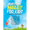 Awesome Mazes For Kids: Maze Activity Book for Preschool to Kindergarten - 100 Maze Puzzles with Solutions