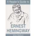 A Reader's Guide to Ernest Hemingway