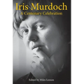 Iris Murdoch: A Centenary Celebration