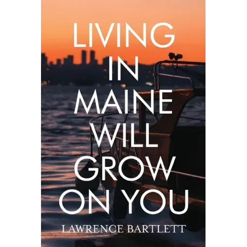 Living in Maine Will Grow on You