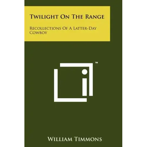 Twilight on the Range: Recollections of a Latter-Day Cowboy