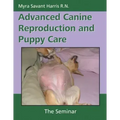 Advanced Canine Reproduction and Puppy Care: The Seminar