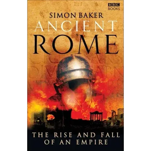 Ancient Rome: The Rise and Fall of an Empire