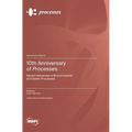 10th Anniversary of Processes: Recent Advances in Environmental and Green Processes