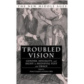 Troubled Vision: Gender, Sexuality, and Sight in Medieval Text and Image