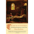 The Uses of Enchantment: The Meaning and Importance of Fairy Tales