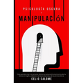 Psicología Oscura y Manipulación: Cómo aprender a leer a las personas, detectar la manipulación emocional encubierta, detectar el engaño y defenderse